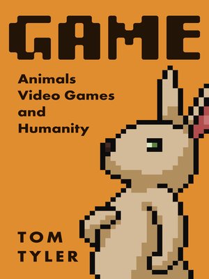 cover image of Game: Animals, Video Games, and Humanity